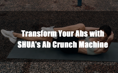 Transform Your Abs with SHUA’s Ab Crunch Machine